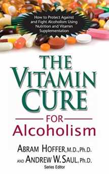 9781591202547-159120254X-The Vitamin Cure for Alcoholism: Orthomolecular Treatment of Addictions