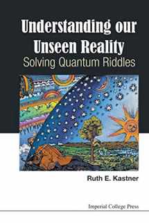 9781783266463-1783266465-Understanding Our Unseen Reality: Solving Quantum Riddles
