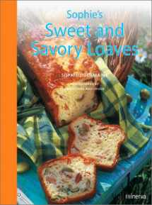 9781584792451-1584792450-Sophie's Sweet and Savory Loaves
