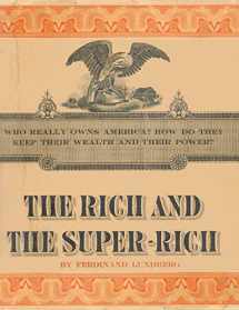 9781607968061-1607968061-The Rich and the Super-Rich: A Study in the Power of Money Today