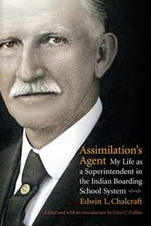 9780803222441-0803222440-Assimilation's Agent: My Life as a Superintendent in the Indian Boarding School System