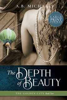 9780997520170-0997520175-The Depth of Beauty (The Golden City)