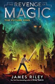 9781534425767-1534425764-The Future King (3) (The Revenge of Magic)