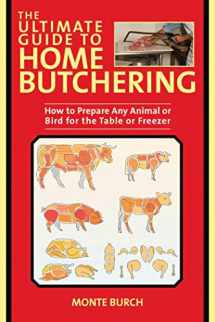 9781510746015-1510746013-The Ultimate Guide to Home Butchering: How to Prepare Any Animal or Bird for the Table or Freezer