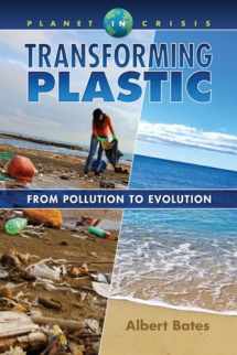 9781570673719-1570673713-Transforming Plastic: From Pollution to Evolution (Planet in Crisis)
