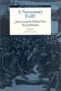 9780945612339-0945612338-A Necessary Evil?: Slavery and the Debate over the Constitution (Constitutional Heritage Series) (Constitutional Heritage Series, 2) (Volume 2)