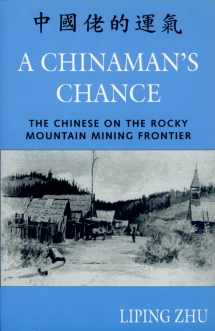 9780870815751-087081575X-A Chinaman's Chance: The Chinese on the Rocky Mountain Mining Frontier