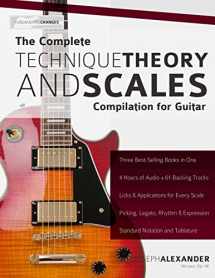 9781503086210-1503086216-The Complete Technique, Theory and Scales Compilation for Guitar (Learn Guitar Theory and Technique)