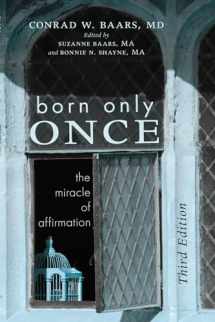 9781498288156-1498288154-Born Only Once, Third Edition: The Miracle of Affirmation