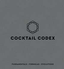 9781607749707-160774970X-Cocktail Codex: Fundamentals, Formulas, Evolutions [A Cocktail Recipe Book]