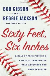 9780385528696-0385528698-Sixty Feet, Six Inches: A Hall of Fame Pitcher & a Hall of Fame Hitter Talk About How the Game Is Played