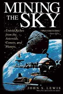 9780201328196-0201328194-Mining the Sky: Untold Riches From The Asteroids, Comets, And Planets (Helix Book)