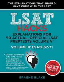 9781927997055-1927997054-Explanations for '10 Actual, Official LSAT PrepTests Volume V': LSATs 62-71 - Volume II: LSATs 67-71 (LSAT Hacks)