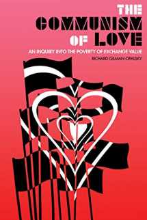 9781849353915-1849353913-The Communism of Love: An Inquiry into the Poverty of Exchange Value