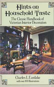 9780486250465-0486250466-Hints on Household Taste: The Classic Handbook of Victorian Interior Decoration (Dover Architecture)