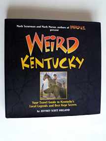 9781402754388-1402754388-Weird Kentucky: Your Travel Guide to Kentucky's Local Legends and Best Kept Secrets (Volume 4)