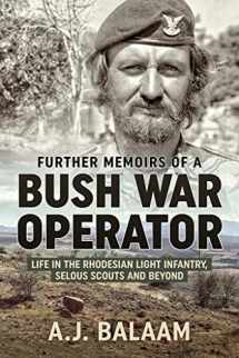9781913118587-1913118584-Further Memoirs of a Bush War Operator: Life in the Rhodesian Light Infantry, Selous Scouts and Beyond