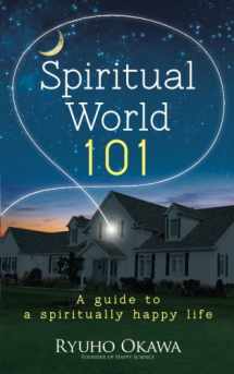 9781941779439-1941779433-Spiritual World 101: A guide to a spiritually happy life