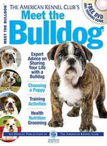 9781935484875-1935484877-Meet the Bulldog (CompanionHouse Books) Expert Advice on Sharing your Life with a Bulldog, Choosing a Puppy, Training Activities, Health Nutrition Grooming (Meet the Breeds)