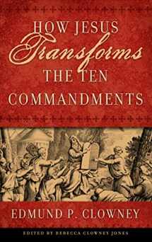 9781596380363-1596380365-How Jesus Transforms the Ten Commandments