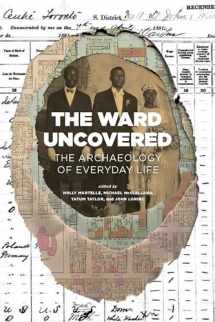 9781552453698-1552453693-The Ward Uncovered: The Archaeology of Everyday Life
