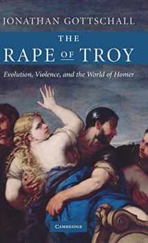 9780521870382-0521870380-The Rape of Troy: Evolution, Violence, and the World of Homer