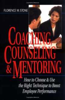 9780814404164-0814404162-Coaching, Counseling & Mentoring: How to Choose & Use the Right Tool to Boost Employee Performance