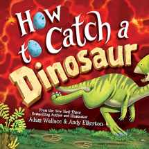 9781728234922-1728234921-How to Catch a Dinosaur