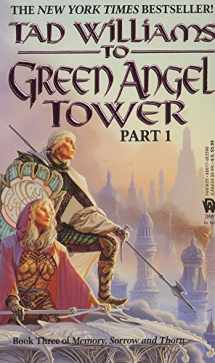 9780886775988-0886775981-To Green Angel Tower, Part 1 (Memory, Sorrow, and Thorn, Book 3)