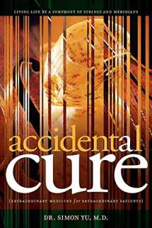 9780979734267-0979734266-Accidental Cure: Extraordinary Medicine for Extraordinary Patients