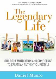 9780996340229-099634022X-The Legendary Life: Build the Motivation and Confidence to Create an Authentic Lifestyle