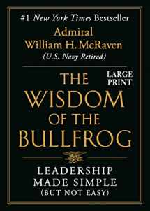 9781538710241-1538710242-The Wisdom of the Bullfrog: Leadership Made Simple (But Not Easy)