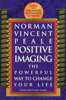 9780449911648-0449911640-Positive Imaging: The Powerful Way to Change Your Life