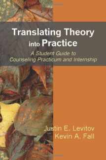 9781577665601-1577665600-Translating Theory into Practice: A Student Guide to Counseling Practicum and Internship