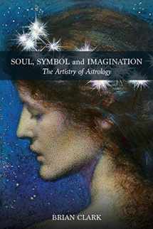 9780994488053-099448805X-Soul, Symbol and Imagination: The Artistry of Astrology