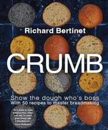 9781804192559-1804192554-Crumb: Show the dough who's boss with 50 recipes to master bread making