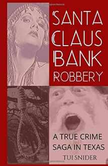 9781707187805-1707187800-Santa Claus Bank Robbery: A True Crime Saga in Texas