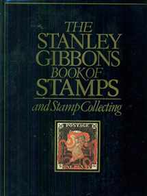 9780852592625-0852592620-The Stanley Gibbons Book of Stamps and Stamp Collecting