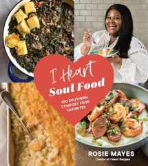 9781632173096-1632173093-I Heart Soul Food: 100 Southern Comfort Food Favorites
