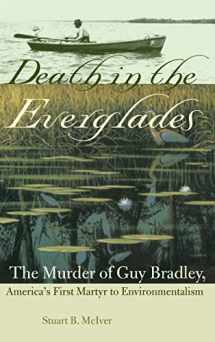 9780813066011-0813066018-Death in the Everglades: The Murder of Guy Bradley, America's First Martyr to Environmentalism (Florida History and Culture)