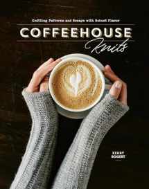 9781632506597-1632506599-Coffeehouse Knits: Knitting Patterns and Essays with Robust Flavor