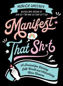 9781250285201-1250285208-Manifest That Sh*t: A Journal for Ditching Self-Doubt and Actualizing Your Dreams