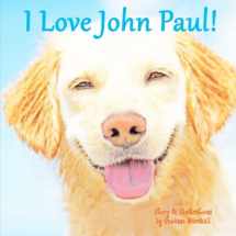 9781517046194-151704619X-I Love John Paul!: Personalized Book of Positive Affirmations for Kids (Personalized Children's Books)