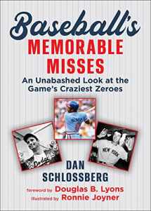 9781683584568-1683584562-Baseball's Memorable Misses: An Unabashed Look at the Game's Craziest Zeroes
