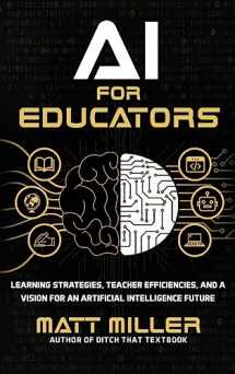 9781956306514-195630651X-AI for Educators: Learning Strategies, Teacher Efficiencies, and a Vision for an Artificial Intelligence Future