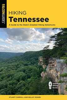 9781493063147-1493063146-Hiking Tennessee: A Guide to the State's Greatest Hiking Adventures (Falcon Guides; State Hiking Guides)