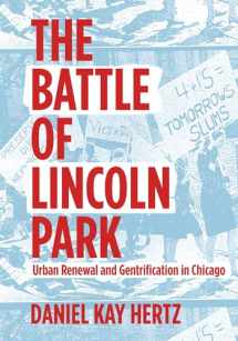 9781948742092-1948742098-The Battle of Lincoln Park: Urban Renewal and Gentrification in Chicago