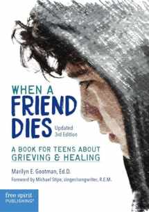 9781631984228-1631984225-When a Friend Dies: A Book for Teens About Grieving & Healing