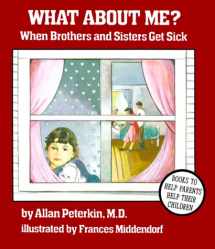 9780945354499-0945354495-What About Me?: When Brothers and Sisters Get Sick