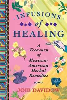 9780684854168-0684854163-Infusions of Healing: A Treasury of Mexican-American Herbal Remedies